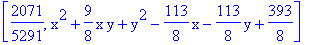[2071/5291, x^2+9/8*x*y+y^2-113/8*x-113/8*y+393/8]